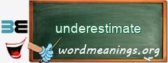 WordMeaning blackboard for underestimate